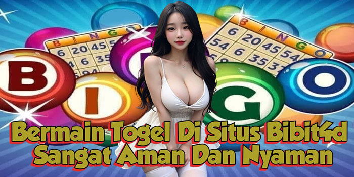 Bermain Togel Di Situs Bibit4d Sangat Aman Dan Nyaman