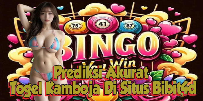 Prediksi Akurat Togel Kamboja Di Situs Bibit4d