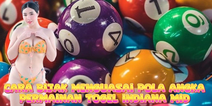 Cara Bijak Menguasai Pola Angka Permainan Togel Indiana Mid