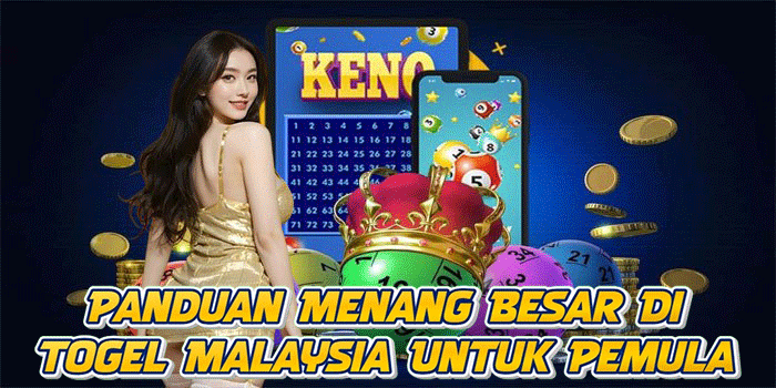 Panduan Menang Besar Di Togel Malaysia Untuk Pemula