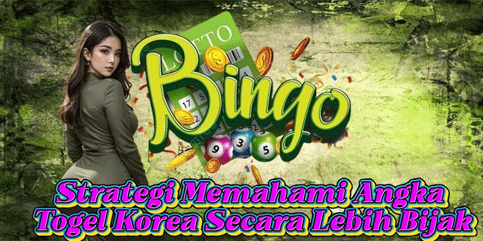 Strategi Memahami Angka Togel Korea Secara Lebih Bijak