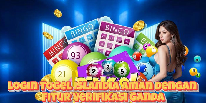 Login Togel Islandia Aman Dengan Fitur Verifikasi Ganda