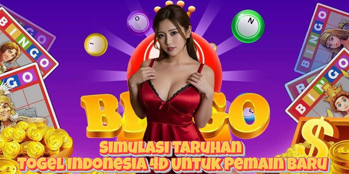 Simulasi Taruhan Togel Indonesia 4D Untuk Pemain Baru