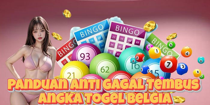 Panduan Anti Gagal Tembus Angka Togel Belgia