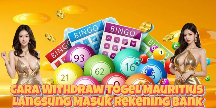 Cara Withdraw Togel Mauritius Langsung Masuk Rekening Bank