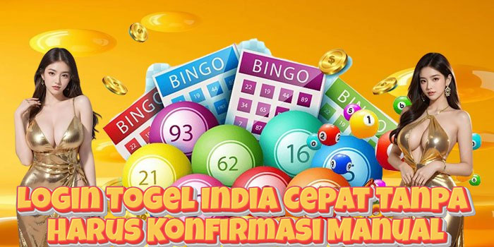 Login Togel India Cepat Tanpa Harus Konfirmasi Manual